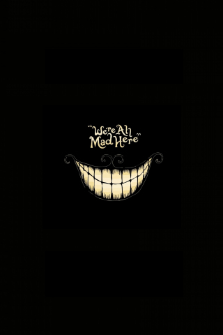 We are all Mad Here, smile, dark, 240x320 wallpaper