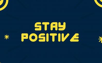 Motivation, stay positive, typography, inscription